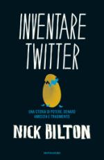 bilton nick - inventare twitter