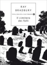 bradbury ray - il cimitero dei folli