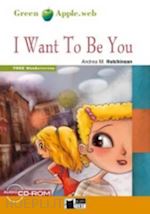 Image of I WANT TO BE YOU. LEVEL A2