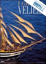 giorgetti franco - grandi velieri. storia della navigazione a vela dalle origini ai nostri giorni