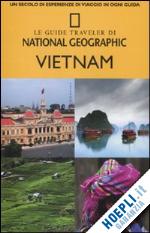sullivan james; leboutillier kris - vietnam guida national geographic it. 2011