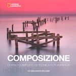Image of COMPOSIZIONE. CORSO COMPLETO DI TECNICA FOTOGRAFICA