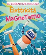 Image of ELETTRICITA E MAGNETISMO. ESPERIMENTI CHE PASSIONE!