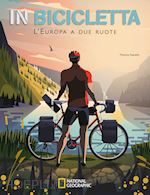 Image of IN BICICLETTA. L'EUROPA A DUE RUOTE: NATIONAL GEOGRAPHIC