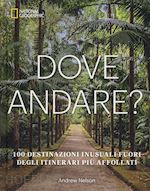 Image of DOVE ANDARE? - 100 DESTINAZIONI INUSUALI FUORI DEGLI ITINERARI PIU' AFFOLLATI