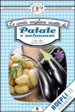 troiani luigi tarentini; troiani olga tarentini - le cento migliori ricette di patate e melanzane