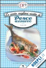 valli emilia - le cento migliori ricette di pesce azzurro