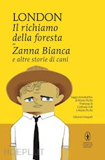 Image of IL RICHIAMO DELLA FORESTA-ZANNA BIANCA E ALTRE STORIE DI CANI