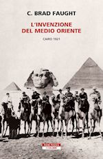Image of L'INVENZIONE DEL MEDIO ORIENTE. CAIRO 1921