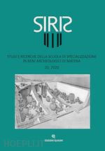  - siris. studi e ricerche della scuola di specializzazione in beni archeologici di matera (2020). nuova ediz.. vol. 20