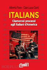 Image of ITALIANS. CLAMOROSI PROCESSI AGLI ITALIANI D'AMERICA