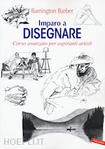 Image of IMPARO A DISEGNARE. CORSO AVANZATO PER ASPIRANTI ARTISTI