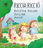 Image of RICCIA RICCIO' RICCETTA PICCINA PICCINA PICCIO'. EDIZ. A COLORI