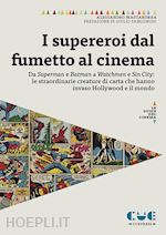 Image of SUPEREROI DAL FUMETTO AL CINEMA. DA SUPERMAN E BATMAN A WATCHMEN E SIN CITY: LE