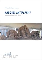 Image of HABEMUS ANTIPAPAM? INDAGINE IN ONORE DELLA VERITA'