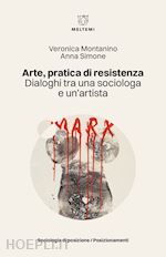 Image of ARTE, PRATICA DI RESISTENZA. DIALOGHI TRA UNA SOCIOLOGA E UN'ARTISTA
