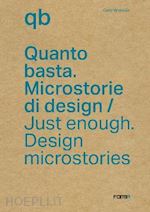 Image of QUANTO BASTA. MICROSTORIE DI DESIGN - JUST ENOUGH. DESIGN MICROSTORIES