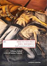 BREVE STORIA DEL MESSICO. DALL'ANTICHITA' AL DUEMILA