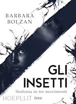 Image of GLI INSETTI. SINFONIA IN TRE MOVIMENTI