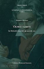 Image of OLTRE I LIMITI. LE SONATE DALL'OP. 90 ALL'OP. 111.