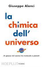 Image of LA CHIMICA DELL'UNIVERSO. A SPASSO NEL COSMO TRA MOLECOLE E PIANETI
