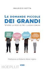 Image of LE DOMANDE PICCOLE DEI GRANDI. VIVERE LA FEDE OLTRE I LUOGHI COMUNI