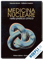 dondi maurizio; giubbini raffaele - medicina nucleare nella pratica clinica. con cd-rom