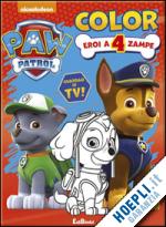 paw patrol - eroi a 4 zampe. paw patrol. color. ediz. illustrata