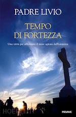 Image of TEMPO DI FORTEZZA. UNA VIRTU' PER AFFRONTARE IL MARE AGITATO DELL'ESISTENZA