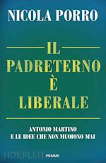 Image of IL PADRETERNO E' LIBERALE. ANTONIO MARTINO E LE IDEE CHE NON MUOIONO MAI