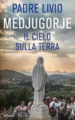Image of MEDJUGORJE. IL CIELO SULLA TERRA