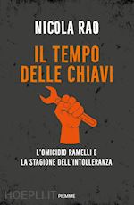 IL TEMPO DELLE CHIAVI. L'OMICIDIO RAMELLI E LA STAGIONE DELL'INTOLLERANZA