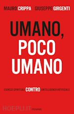 Image of UMANO, POCO UMANO. ESERCIZI SPIRITUALI CONTRO L'INTELLIGENZA ARTIFICIALE