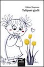 magnone albina - tulipani gialli