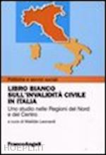 leonardi matilde (curatore) - libro bianco sull'invalidita' civile in italia