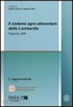 casati d. (curatore); pieri r. (curatore) - il sistema agro-alimentare della lombardia. rapporto 2008