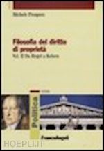 prospero michele - filosofia del diritto di proprieta. vol. 2: da hegel a kelsen.