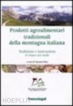 elias g. (curatore) - prodotti agroalimentari tradizionali della montagna italiana. tradizione e innov