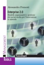 prunesti alessandro - enterprise 2.0. modelli organizzativi e gestione dei social media per l'innovazione in azienda