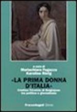fugazza m. (curatore); rorig k. (curatore) - la prima donna d'italia