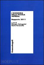 calcagnini g. (curatore); favaretto i. (curatore) - l'economia della piccola impresa. rapporto 2011