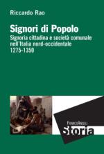 rao riccardo - signori di popolo. signoria cittadina e società comunale nell'italia nord-occidentale 1275-1350