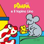 Image of PIMPA E IL TOPINO LINO. EDIZ. ILLUSTRATA