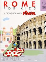 Image of ROME FOR KIDS. A CITY GUIDE WITH PIMPA