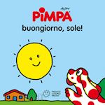 Image of PIMPA. BUONGIORNO, SOLE! EDIZ. ILLUSTRATA