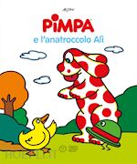 Image of PIMPA E L'ANATROCCOLO ALI'. EDIZ. ILLUSTRATA