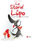 Image of LE STORIE DI LUPO. IL LUPO DALLA BOCCA LARGA. EDIZ. A COLORI