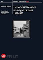 Image of RAZIONALISMI ESALTATI NOSTALGICI RADICALI 1967-1973. ERETICI ITALIANI DELL'ARCHI
