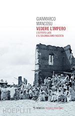 Image of VEDERE L'IMPERO. L'ISTITUTO LUCE E IL COLONIALISMO FASCISTA