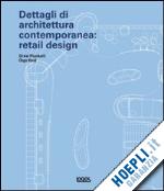 plunkett drew;  reid olga - dettagli di architettura contemporanea: retail design